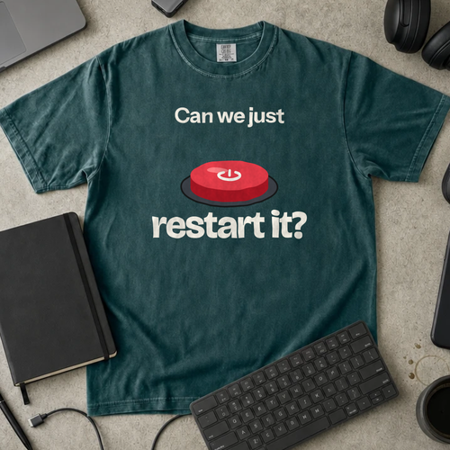Can We Just Restart It Shirt — Blue Spruce Comfort Colors 1717 flat lay