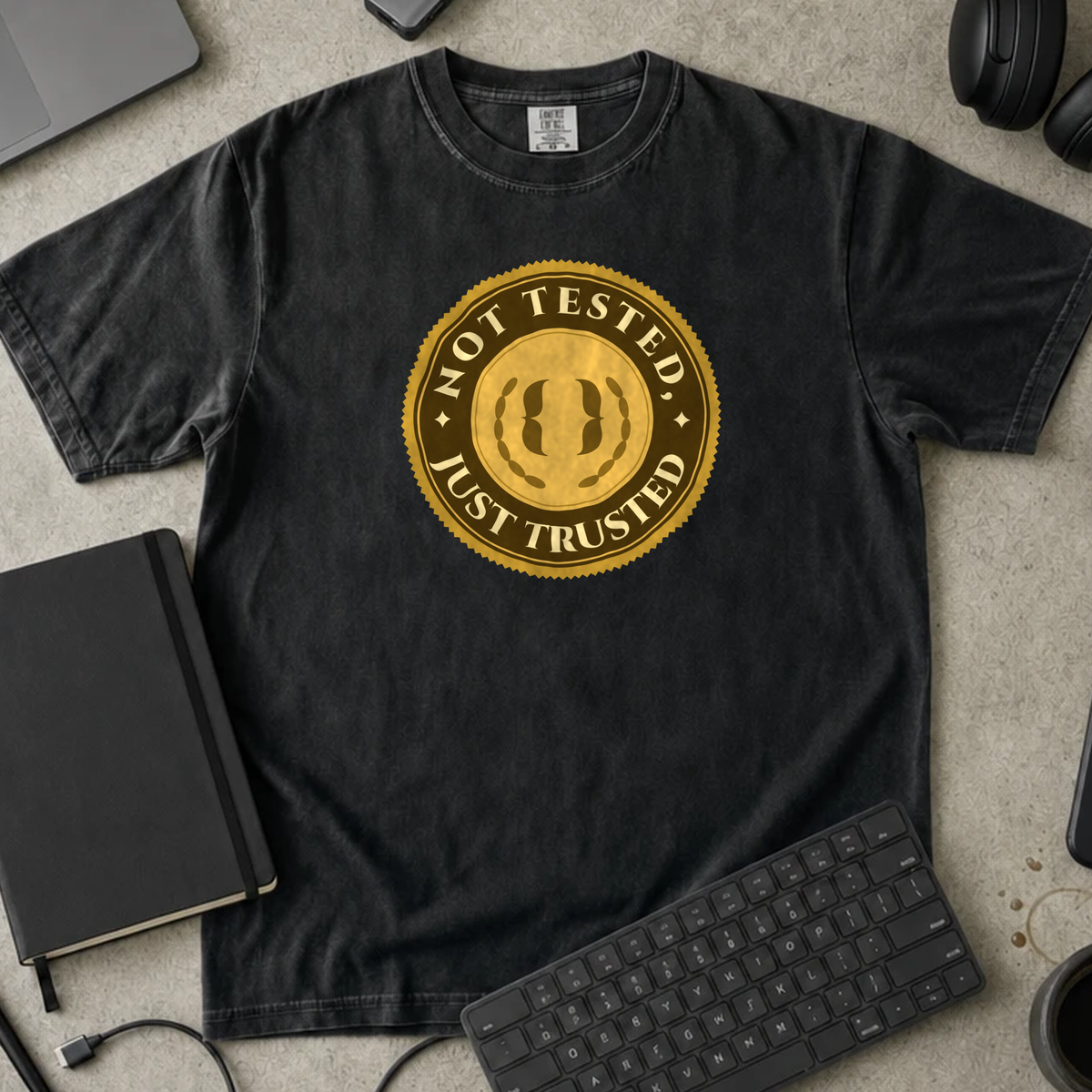Not Tested Just Trusted Shirt — Black Comfort Colors 1717 flat lay