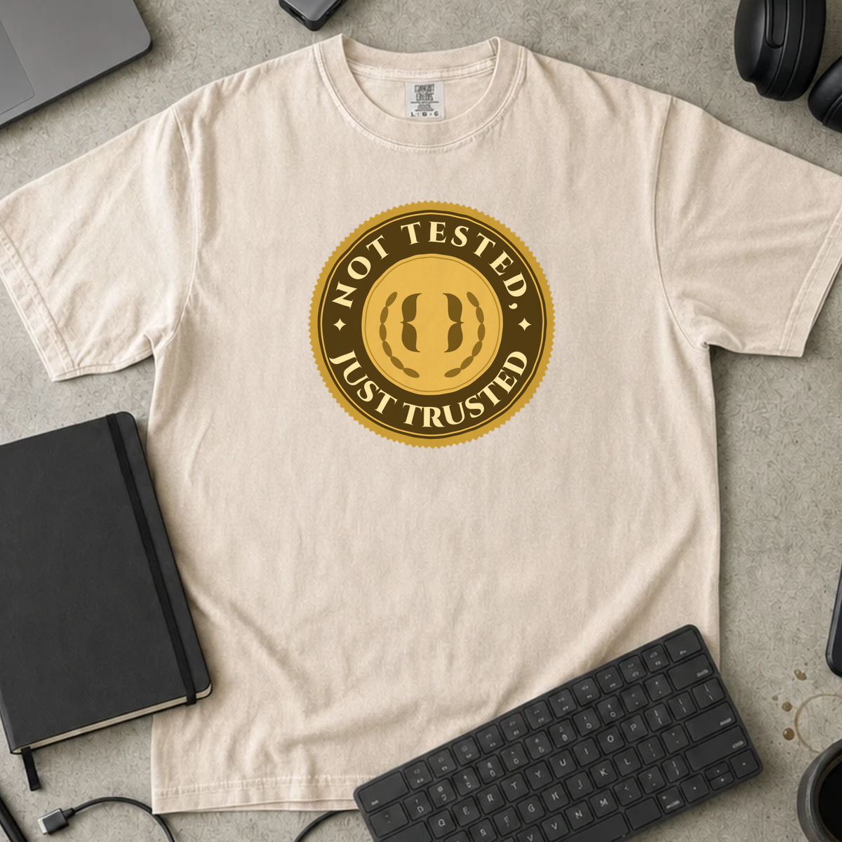 Not Tested Just Trusted Shirt — Ivory Comfort Colors 1717 flat lay