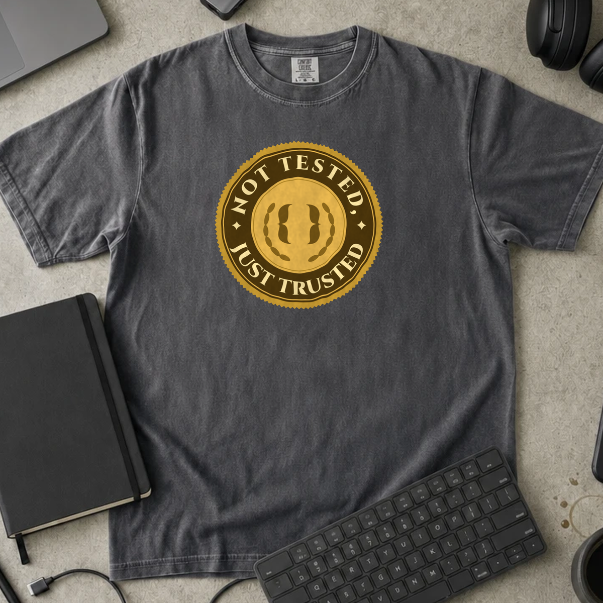 Not Tested Just Trusted Shirt — Pepper Comfort Colors 1717 flat lay