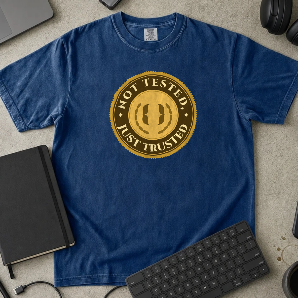 Not Tested Just Trusted Shirt — True Navy Comfort Colors 1717 flat lay