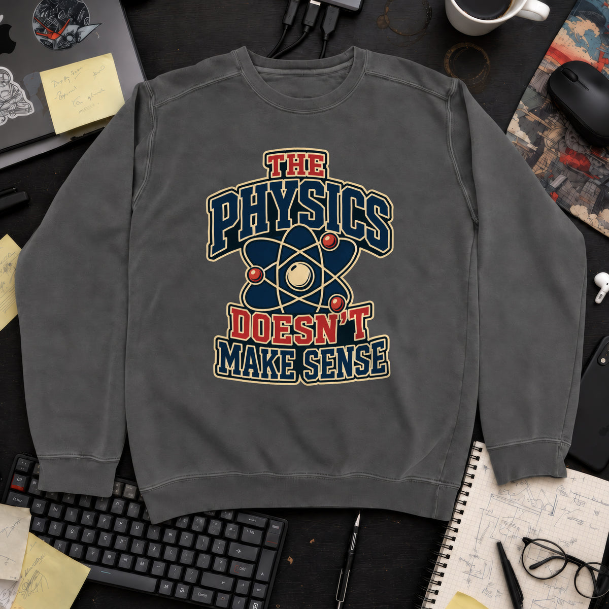 Physics Doesn’t Make Sense Sweatshirt — Pepper