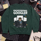 Professional Googler Sweatshirt — Bottle Green