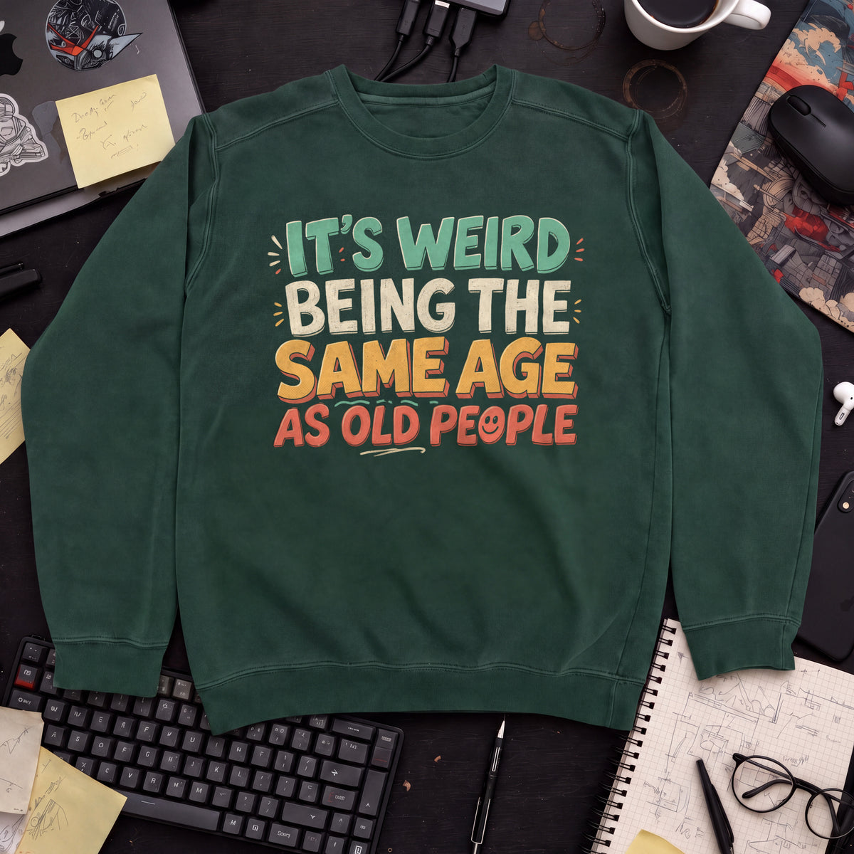 Same Age as Old People Sweatshirt — Bottle Green