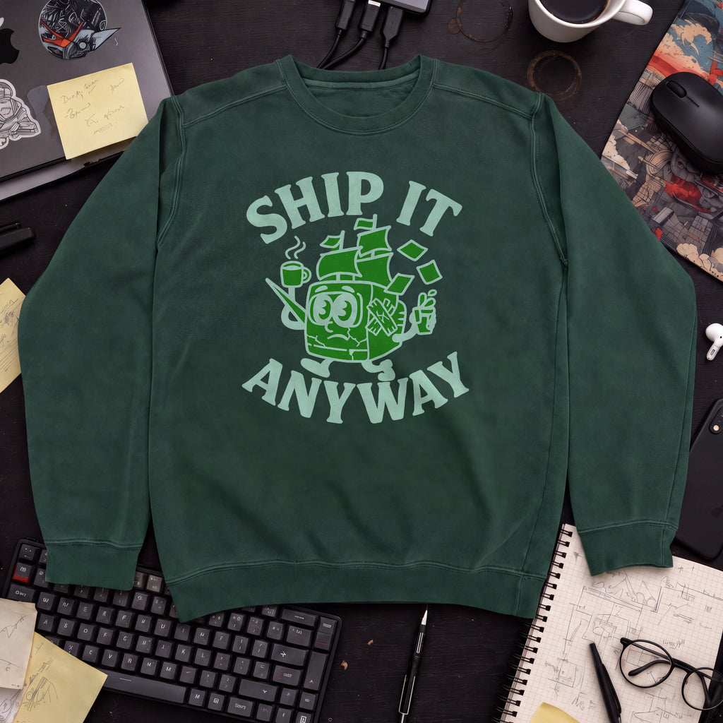 Ship It Anyway Sweatshirt — Bottle Green
