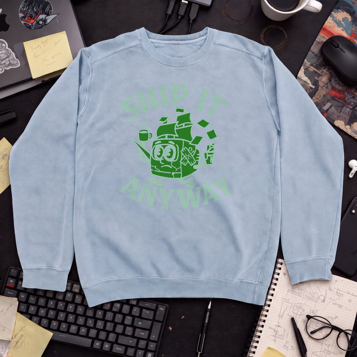 Ship It Anyway Sweatshirt — Sky Blue