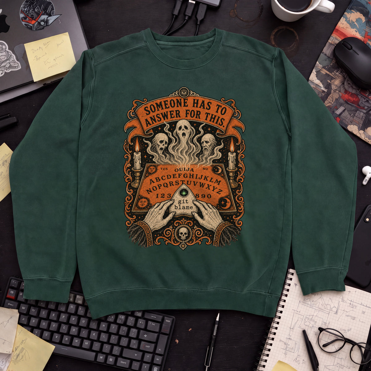 Someone Has to Answer for This Sweatshirt sweatshirt — Bottle Green