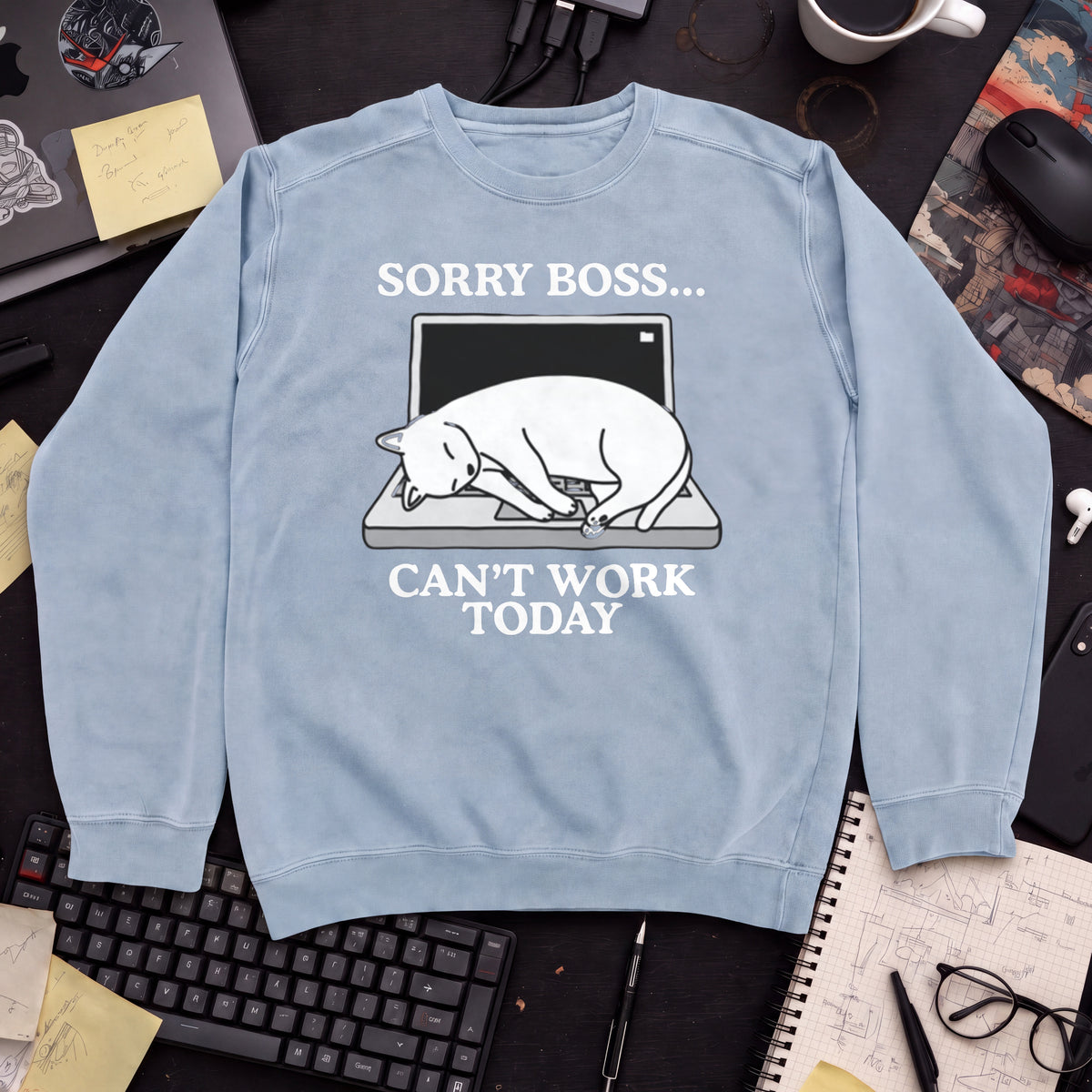 Sorry Boss Cant Work Today Cat Sweatshirt — Sky Blue