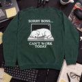 Sorry Boss Cant Work Today Dog Sweatshirt — Bottle Green