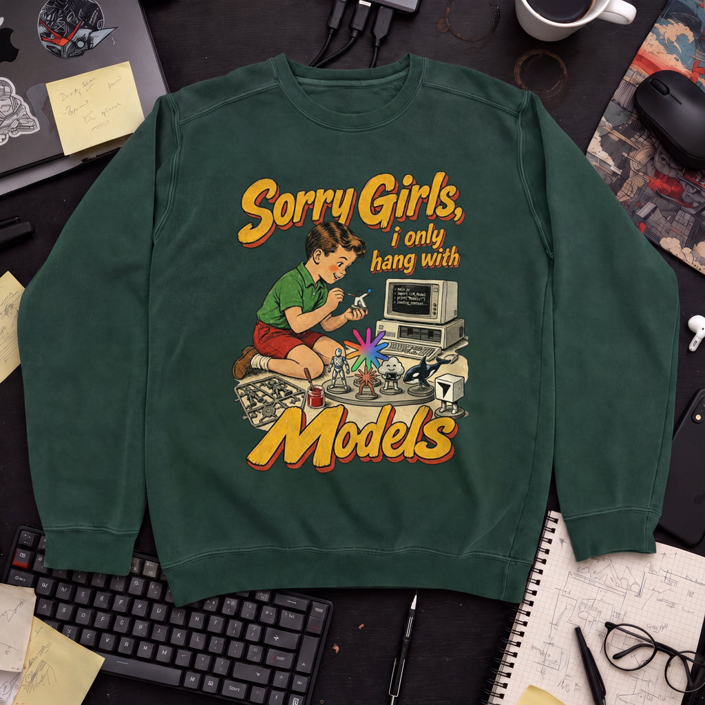 Sorry Girls I Only Hang With Models Sweatshirt — Bottle Green
