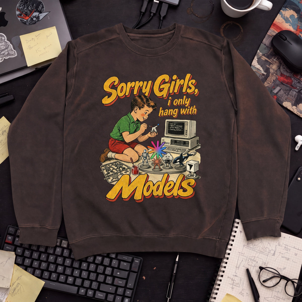 Sorry Girls I Only Hang With Models Sweatshirt — Hot Chocolate
