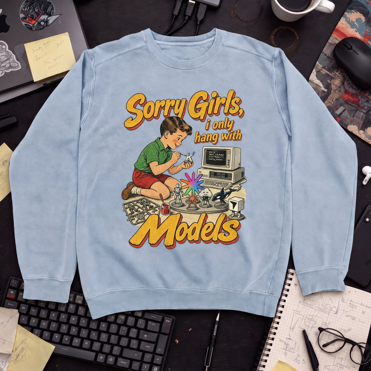 Sorry Girls I Only Hang With Models Sweatshirt — Sky Blue