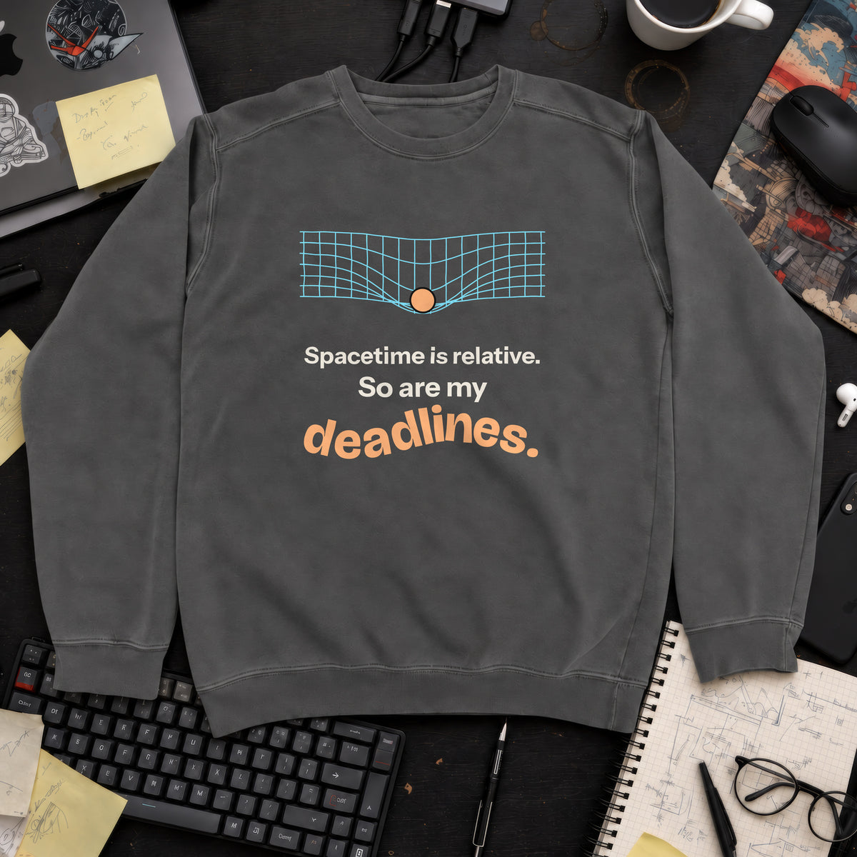 Spacetime Is Relative So Are My Deadlines Sweatshirt sweatshirt — Pepper