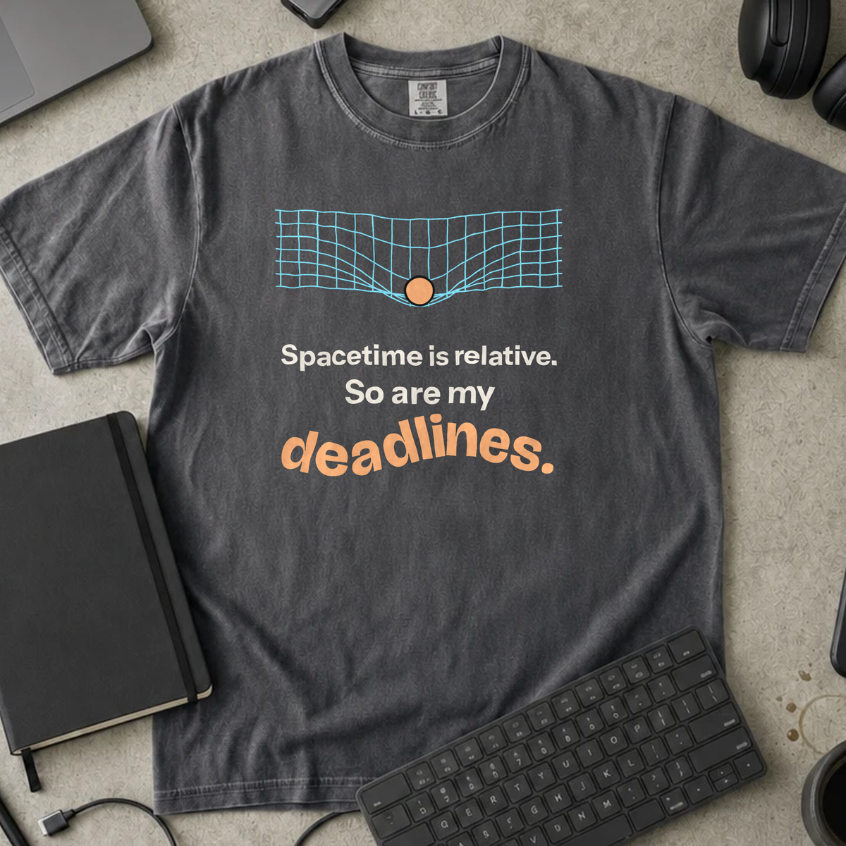 Spacetime Is Relative So Are My Deadlines Shirt — Pepper Comfort Colors 1717 flat lay