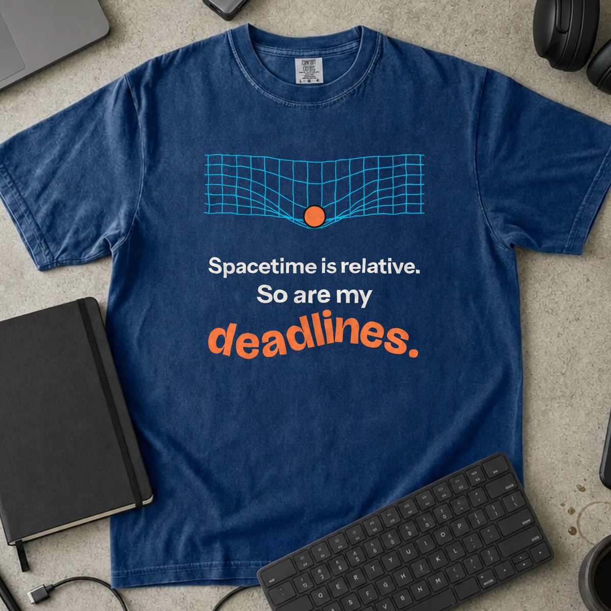 Spacetime Is Relative So Are My Deadlines Shirt — True Navy Comfort Colors 1717 flat lay