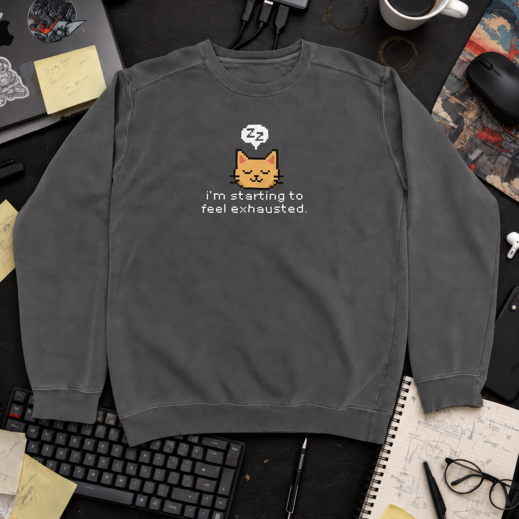 Starting To Feel Exhausted Cat Sweatshirt — Pepper