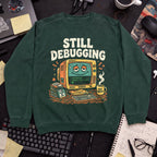 Still Debugging And Caffeinated Sweatshirt — Bottle Green