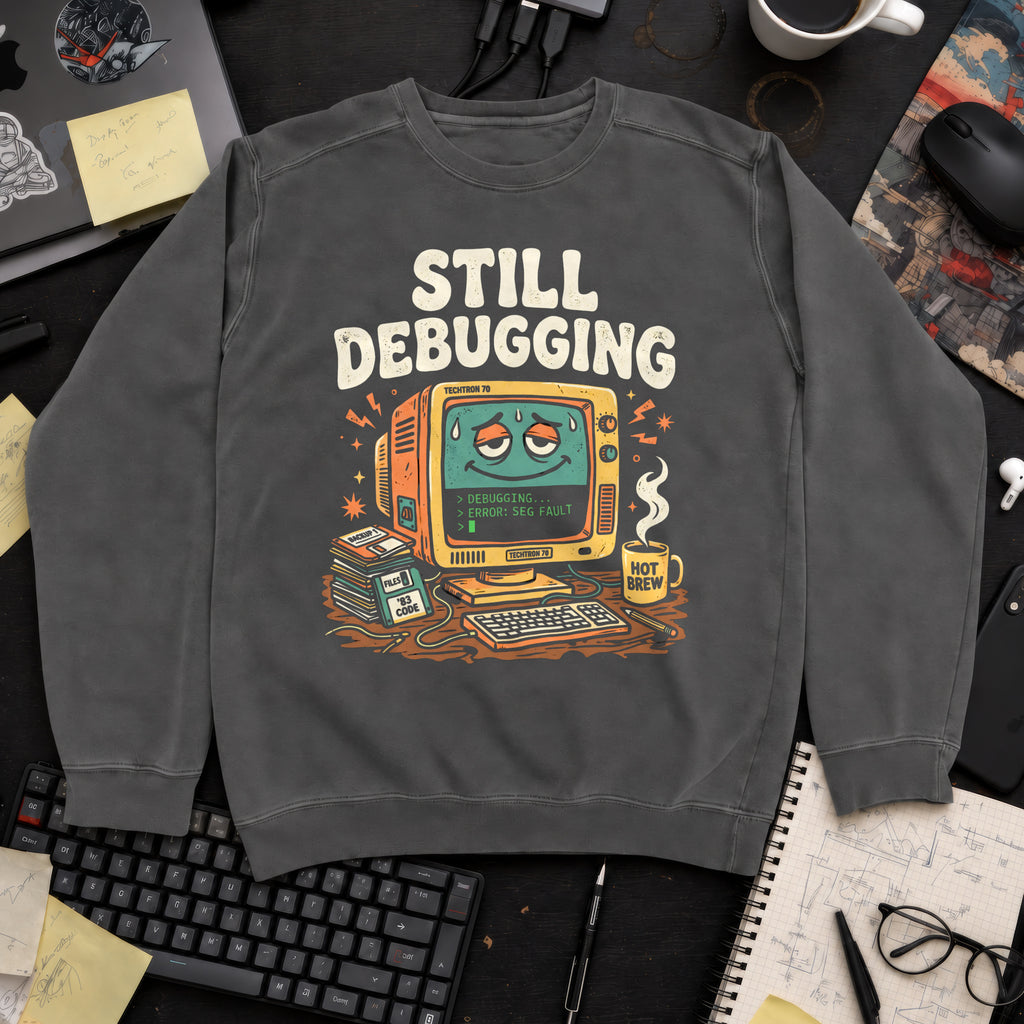 Still Debugging And Caffeinated Sweatshirt — Pepper