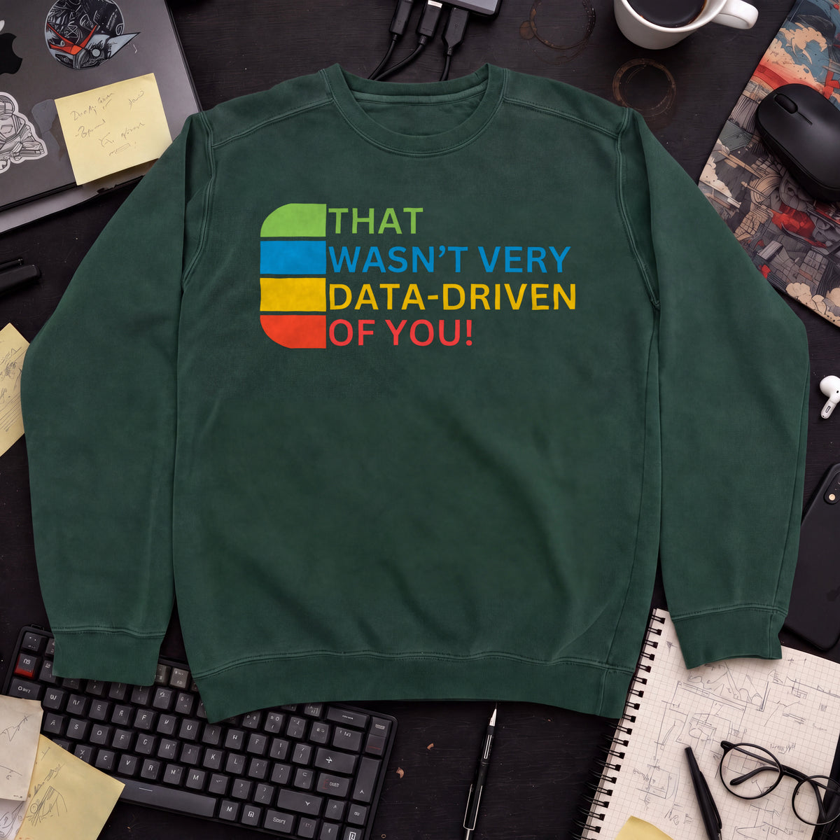 that wasn't very data-driven of you Sweatshirt — Bottle Green