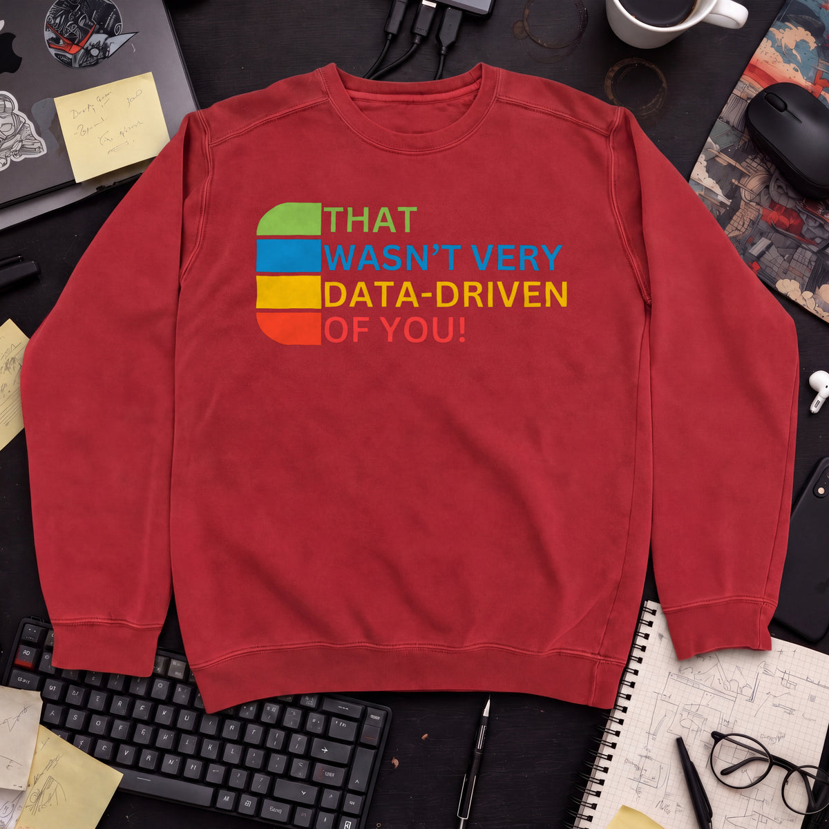 that wasn't very data-driven of you Sweatshirt — Fire Red