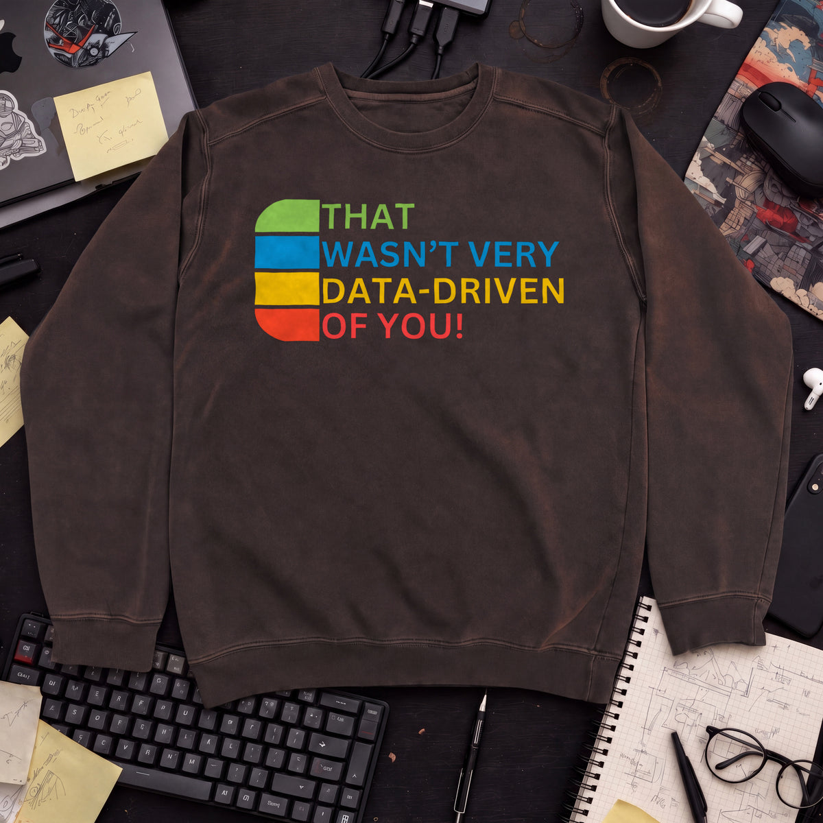 that wasn't very data-driven of you Sweatshirt — Hot Chocolate