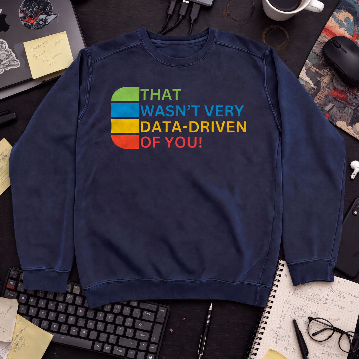 that wasn't very data-driven of you Sweatshirt — Navy