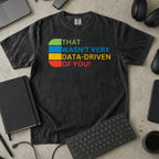 that wasn't very data-driven of you Premium Shirt — black Premium Shirt mock-up