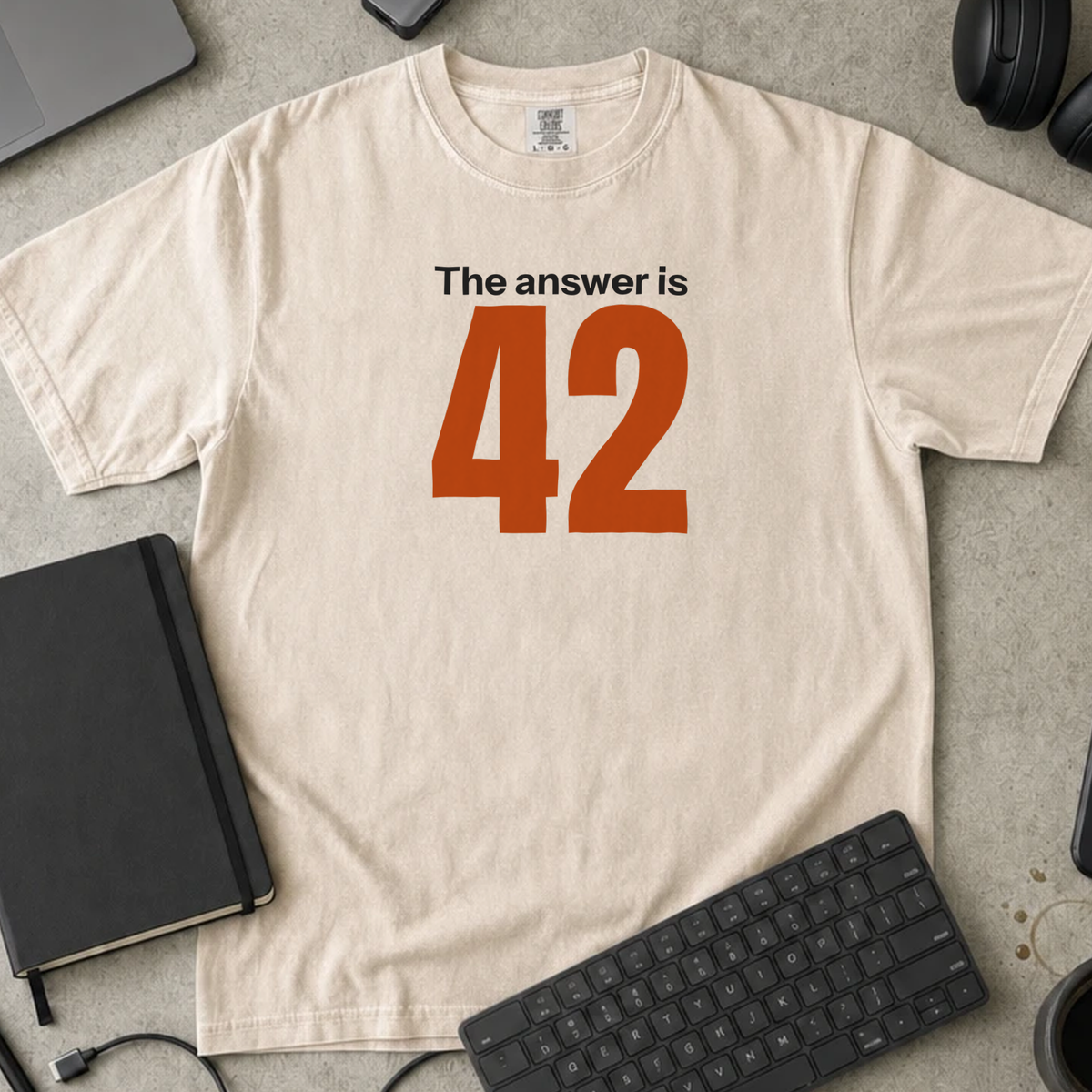 The Answer Is 42 Shirt — Ivory Comfort Colors 1717 flat lay