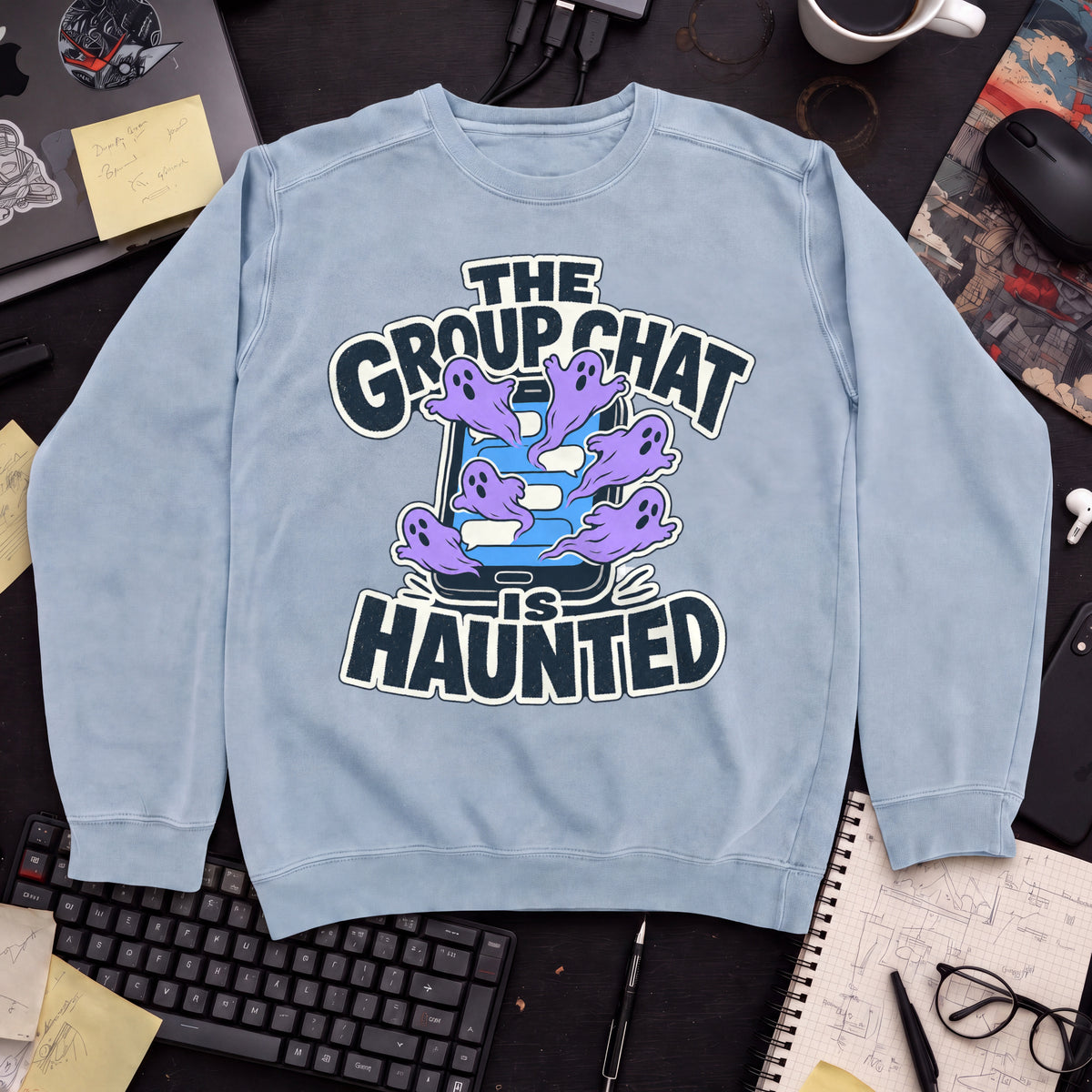 The Group Chat Is Haunted Sweatshirt — Sky Blue