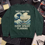 This Is How I Feel Every Sprint Planning Sweatshirt — Bottle Green