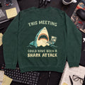 This Meeting Could Have Been A Shark Attack Sweatshirt — Bottle Green
