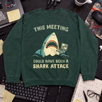 This Meeting Could Have Been A Shark Attack Sweatshirt — Bottle Green