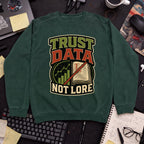 Trust Data, Not Lore Sweatshirt — Bottle Green