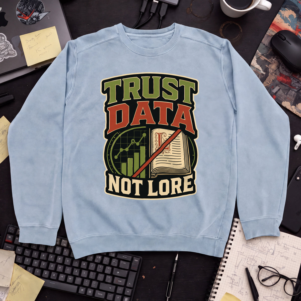 Trust Data, Not Lore Sweatshirt — Sky Blue