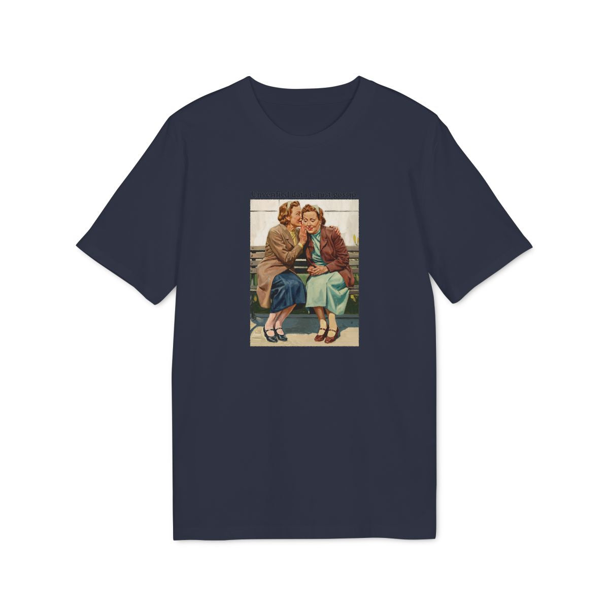 Unverified Data Is Just Gossip Shirt — French Navy — EU Creator 2.0 front mockup
