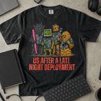 Us After a Late Night Deployment Shirt — Black Comfort Colors 1717 flat lay