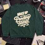 Wake Up With Pending Tickets Sweatshirt — Bottle Green