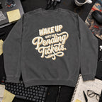 Wake Up With Pending Tickets Sweatshirt — Pepper