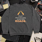 Roads? Where We're Going We Don't Need Roads Sweatshirt sweatshirt — Pepper