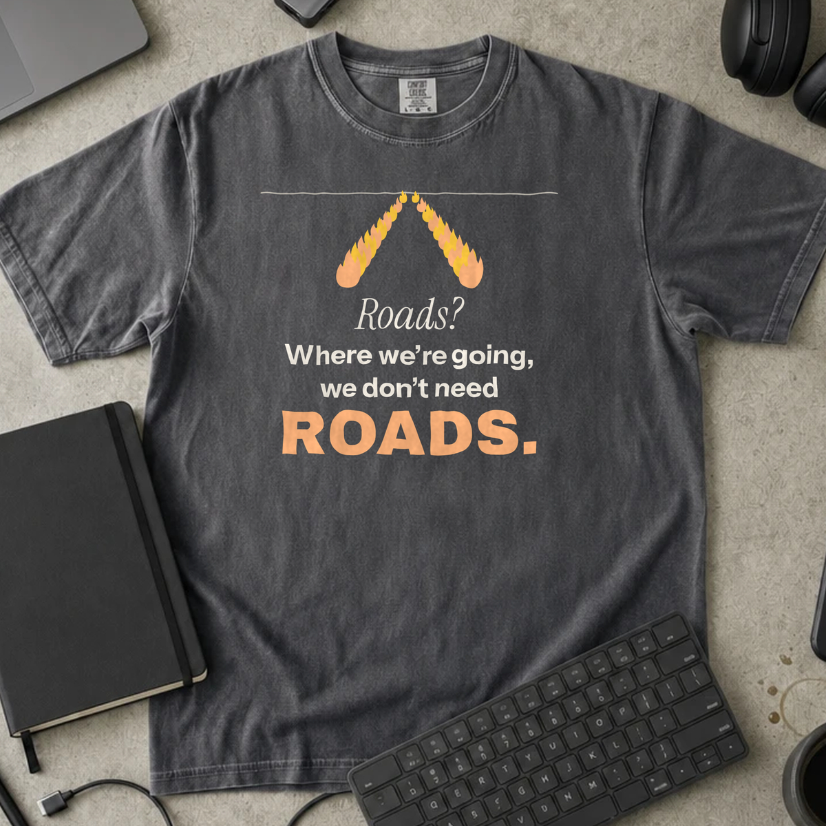 Roads? Where We're Going We Don't Need Roads Shirt — Pepper Comfort Colors 1717 flat lay
