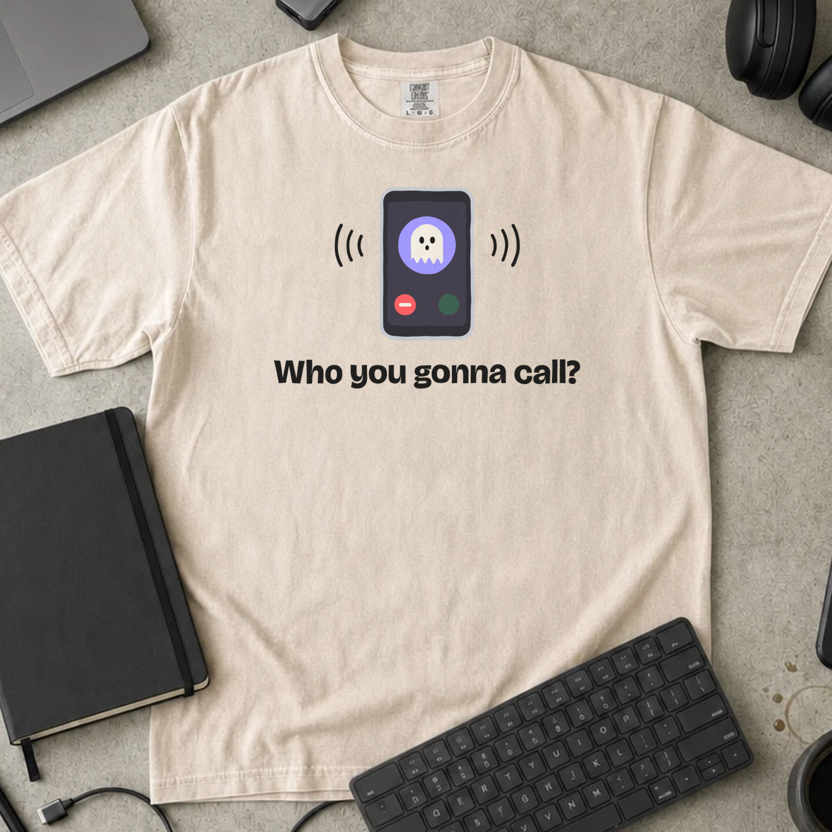 Who You Gonna Call? Shirt — Ivory Comfort Colors 1717 flat lay