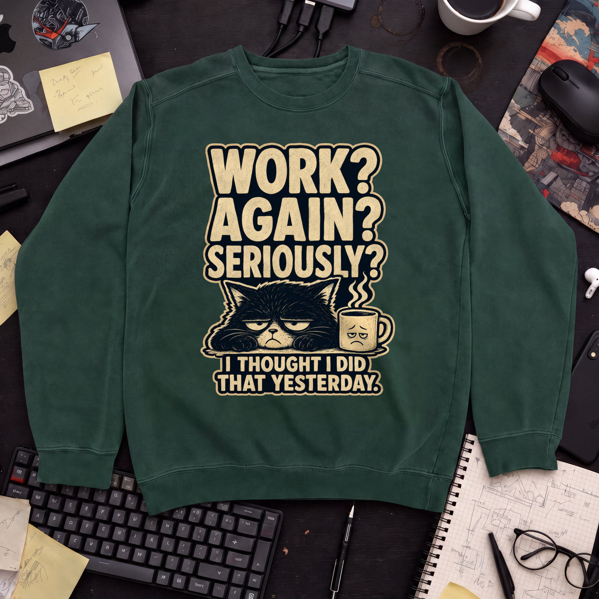 Work Again Seriously Sweatshirt — Bottle Green
