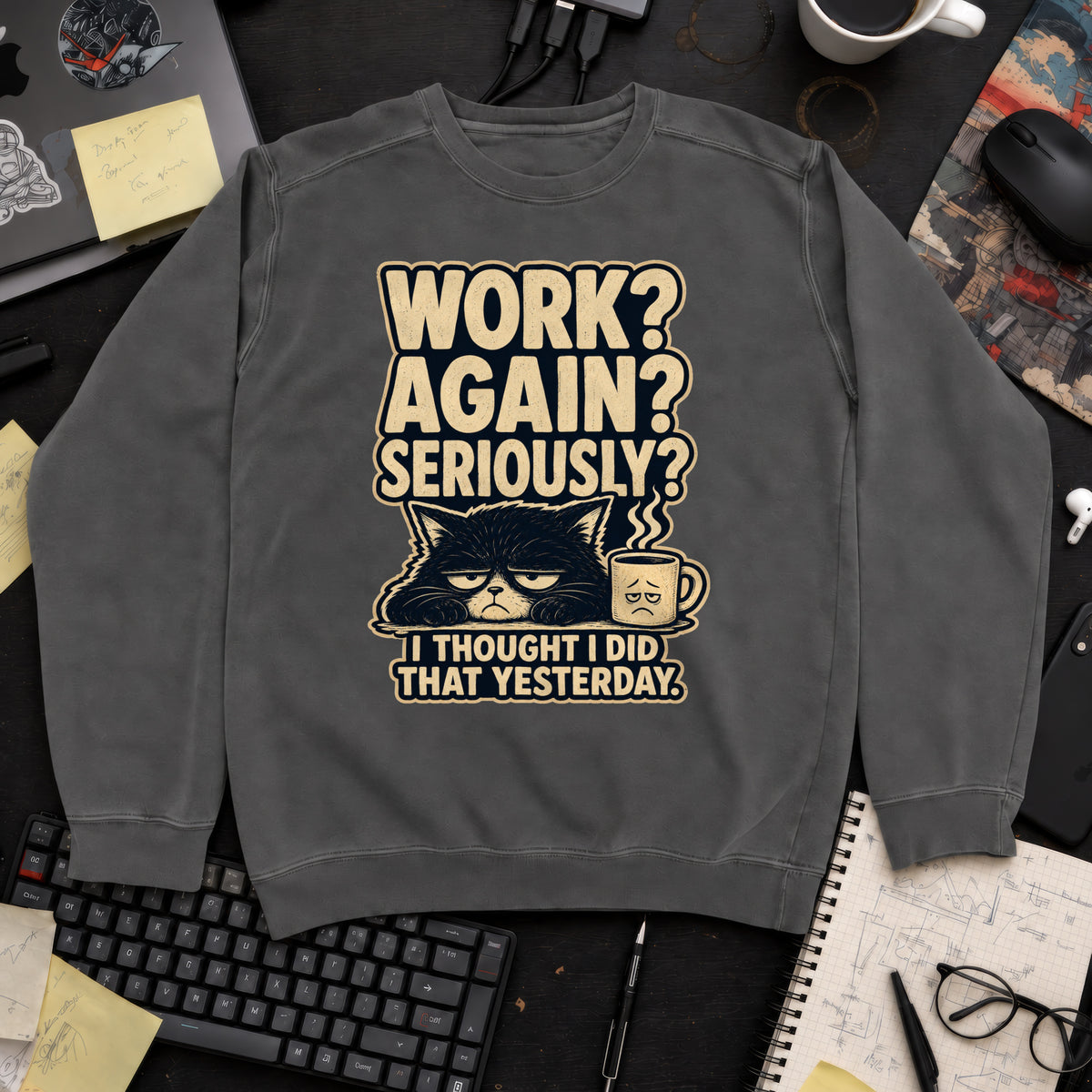 Work Again Seriously Sweatshirt — Pepper