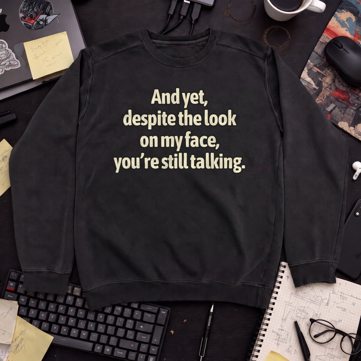 You’re Still Talking Sweatshirt — Black