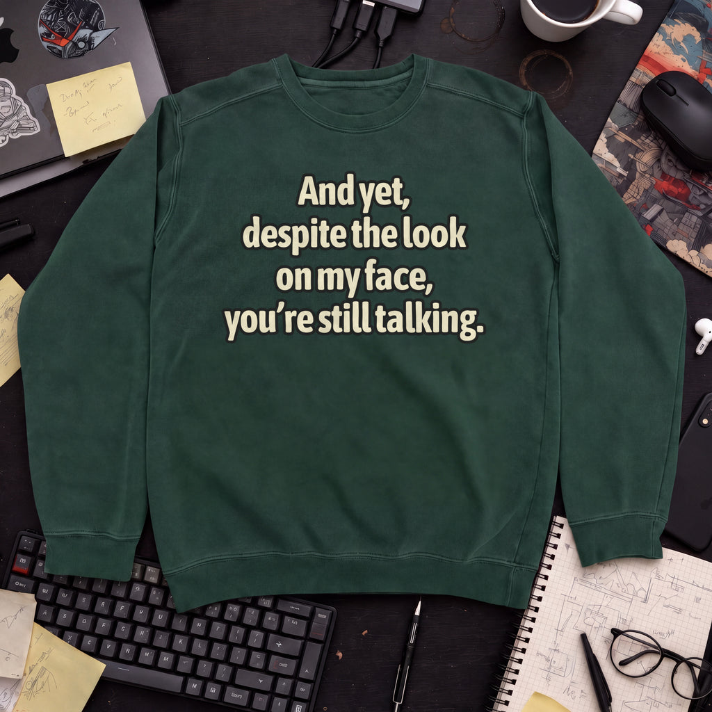 You’re Still Talking Sweatshirt — Bottle Green