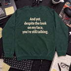 You’re Still Talking Sweatshirt — Bottle Green