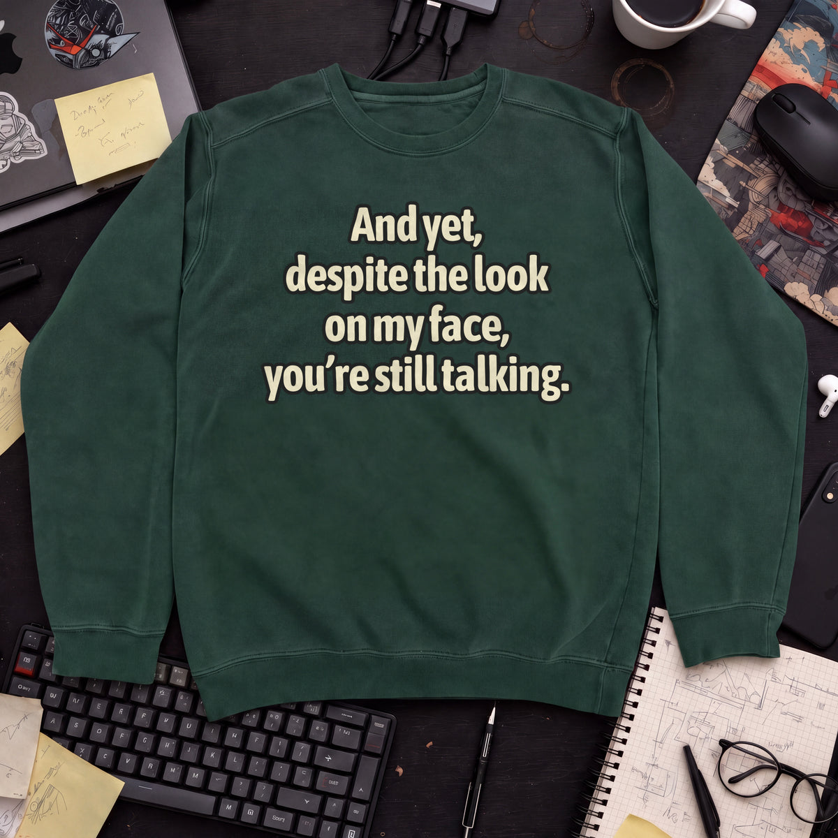 You’re Still Talking Sweatshirt — Bottle Green