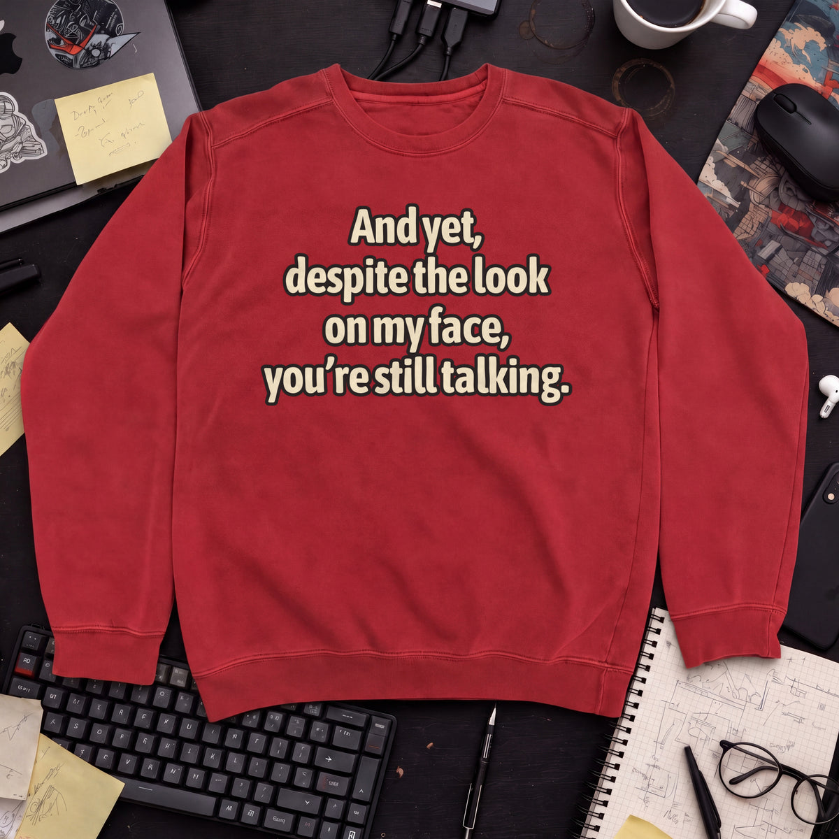 You’re Still Talking Sweatshirt — Fire Red