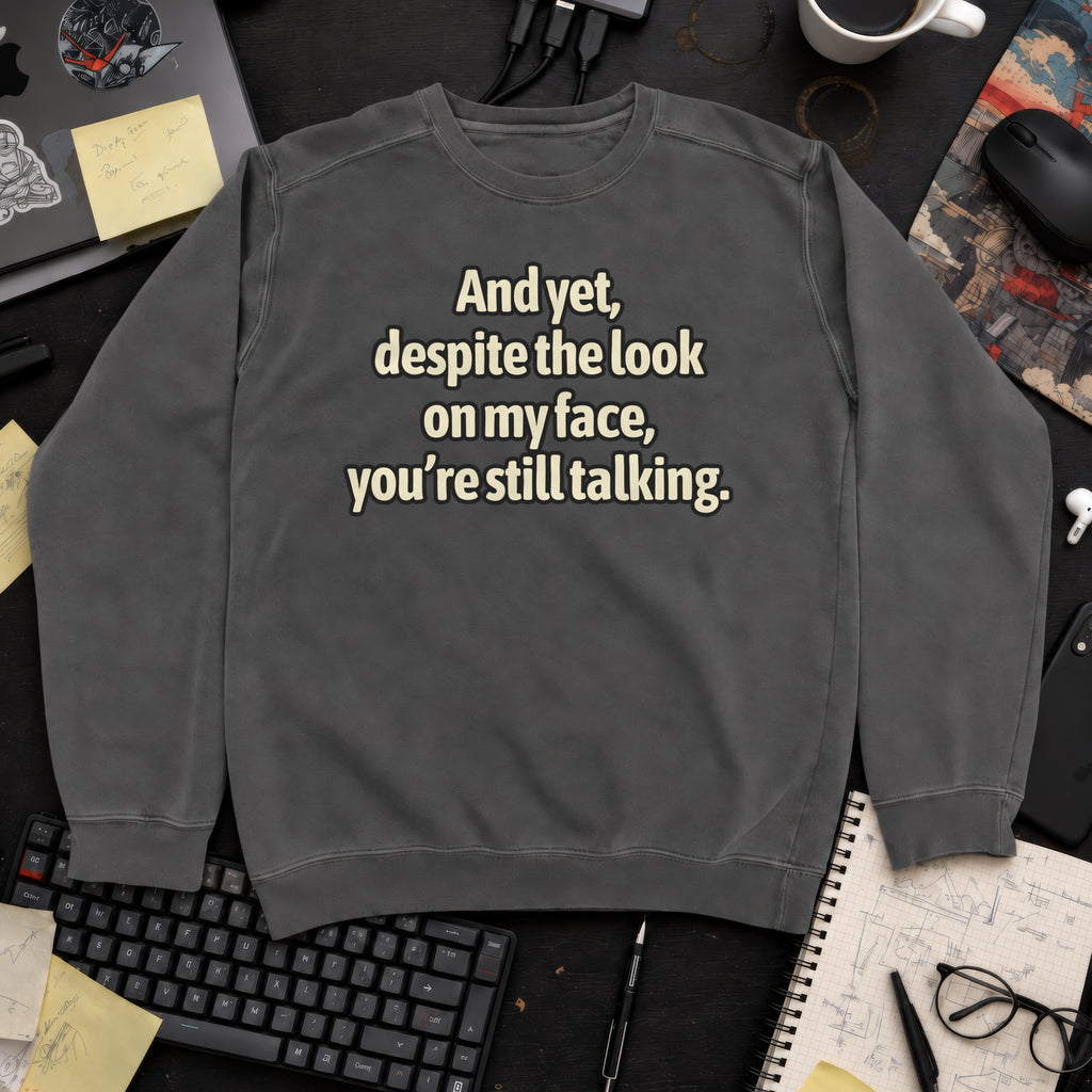 You’re Still Talking Sweatshirt — Pepper