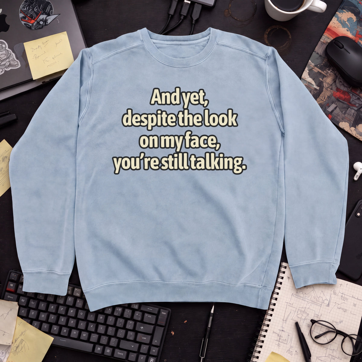 You’re Still Talking Sweatshirt — Sky Blue
